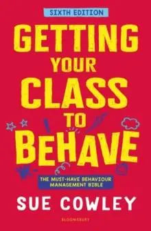 Getting Your Class to Behave : The must-have behaviour management bible
