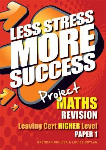 ■ Less Stress More Success - Leaving Cert - Maths Paper 1 - Higher Level