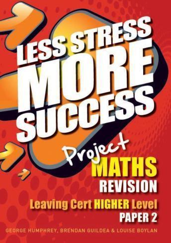 ■ Less Stress More Success - Leaving Cert - Maths Paper 2 - Higher Level